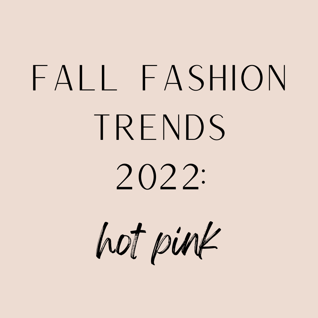 Hot Pink Fall Fashion Trends 2022 Above The L.A.W. Style